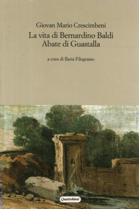 La vita di Bernardino Baldi Abate di Guastalla