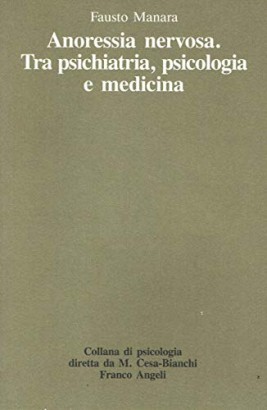 Anoressia nervosa. Tra psichiatria, psicologia e medicina