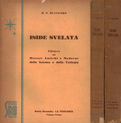 Iside svelata. Chiave dei Misteri antichi e moderni della Scienza e della Teologia (Parte 2, 2 Volumi)