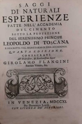 Saggi di naturali esperienze fatte nell'Accademia del Cimento sotto la protezione del Serenissimo Principe Leopoldo di Toscana e descritte dal Segretario di essa Accademia