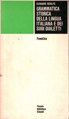 Grammatica storica della lingua italiana e dei suoi dialetti. Fonetica