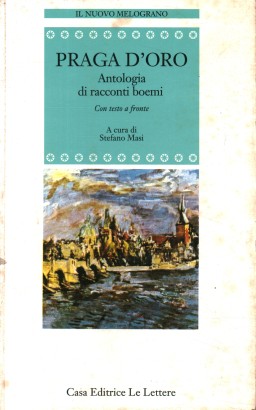 Praga d'oro. Antologia di racconti boemi