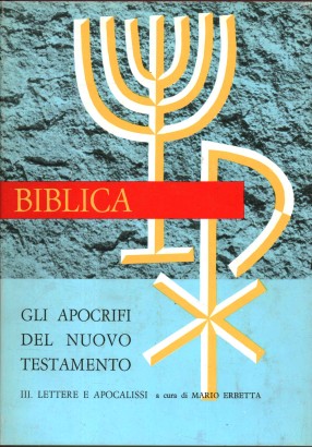 Gli Apocrifi del Nuovo Testamento. Lettere e Apocalissi (Volume III)