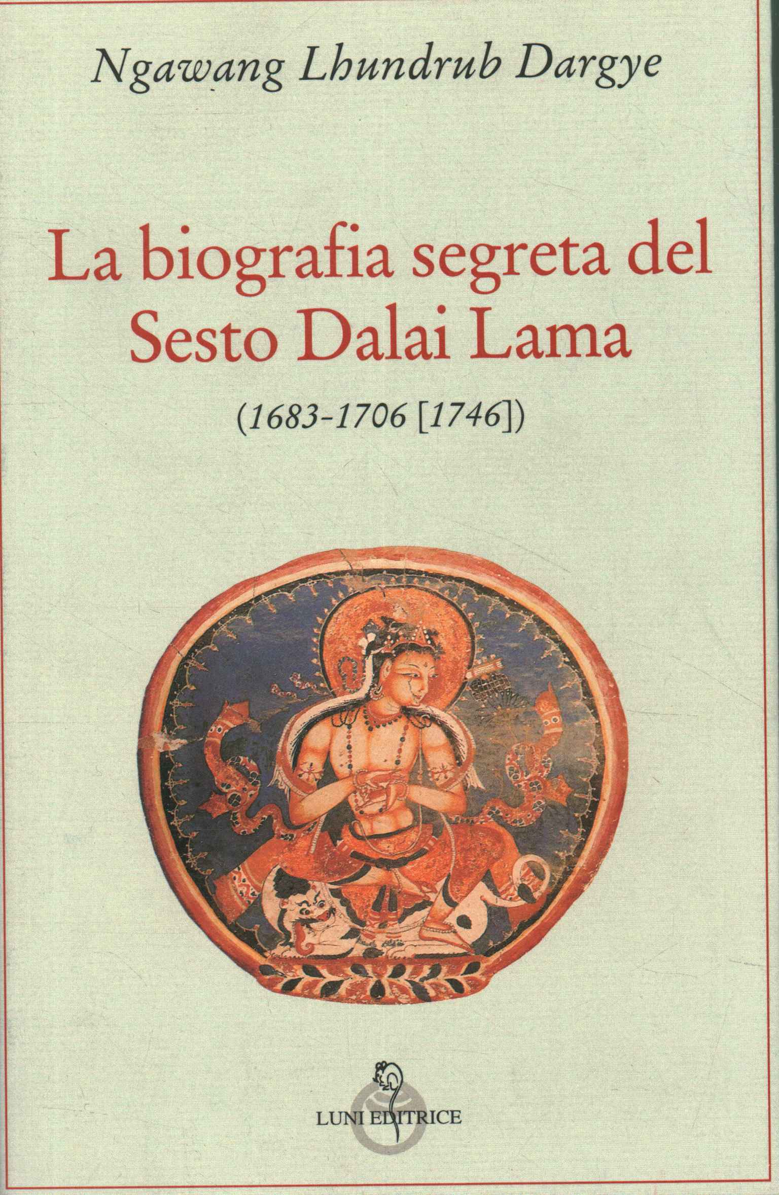 The secret biography of the Sixth Dalai L