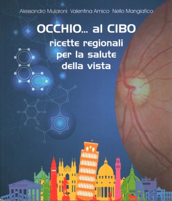 Occhio... al cibo. Ricette regionali per la salute della vista