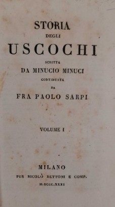 Storia degli Uscochi scritta da Minucio Minuci continuata da Fra Paolo Sarpi