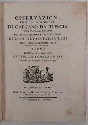 Osservazioni critico-teologiche di Gaetano da Brescia sopra l'analisi del libro delle prescrizioni di Tertulliano di Don Pietro Tamburini