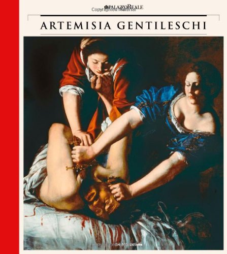 Artemisia Gentileschi. Storia di una pas