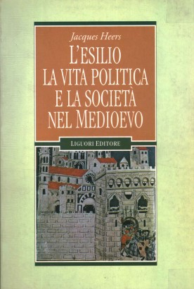 L'esilio, la vita politica, la società nel Medioevo