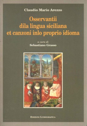 Osservantii dila lingua siciliana et canzoni inlo proprio idioma