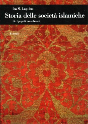 Storia delle società islamiche. I popoli musulmani secoli XIX-XX (Volume 3)