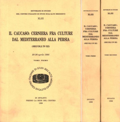 Il Caucaso: cerniera fra culture dal Mediterraneo alla Persia. Secoli IV-XI (2 Volumi)