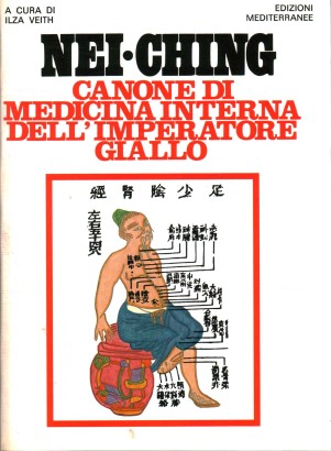 Nei-Ching. Canone di Medicina Interna dell'Imperatore Giallo