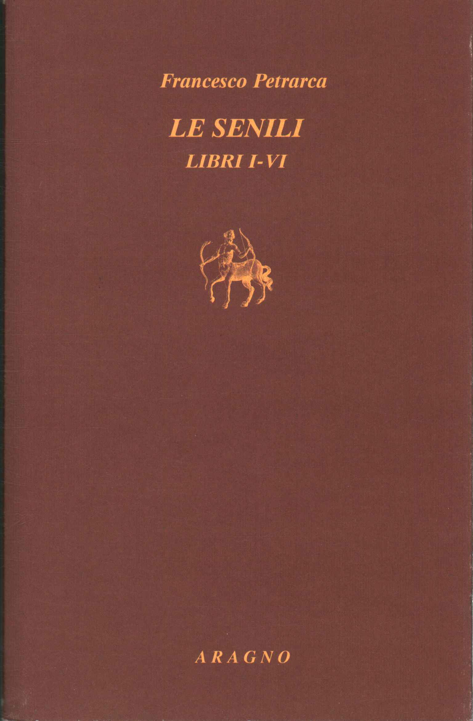 Le senili: Libri I-VI (Tomo I)