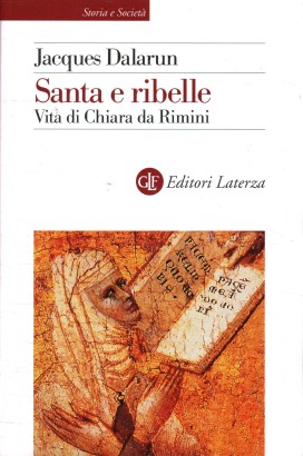 Santa e ribelle. Vita di Chiara da Rimini