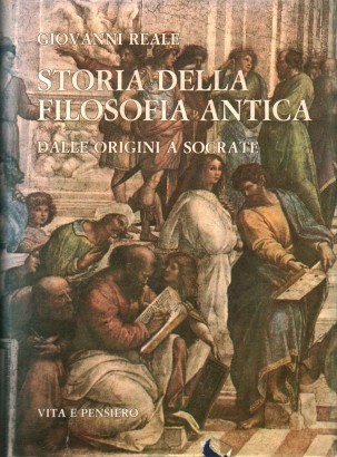 Storia della filosofia antica. Dalle origini a Socrate (Volume I)