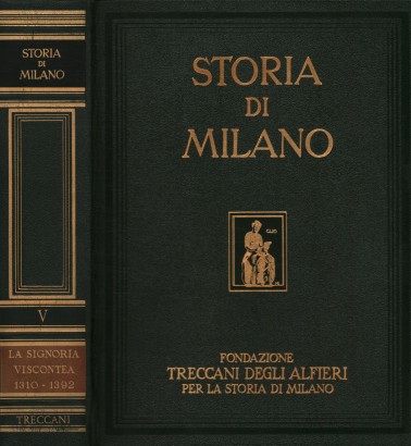 Storia di Milano. La Signoria dei Visconti 1310-1392 (Volume V)