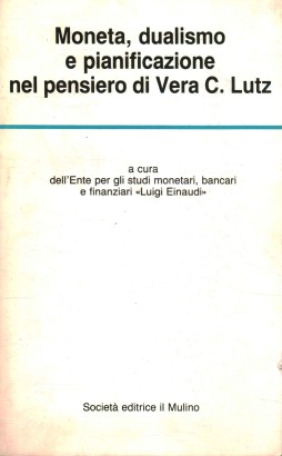 Moneta, dualismo e pianificazione nel pensiero di Vera C. Lutz