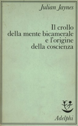 Il crollo della mente bicamerale e l'origine della coscienza