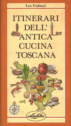 Itinerari dell'antica cucina toscana