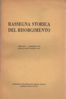 Rassegna storica del Risorgimento, anno XLIV, fascicolo II-III, aprile-settembre 1957