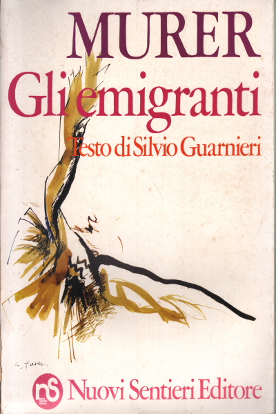 Augusto Murer: The emigrants on the doors of those who, Augusto Murer Silvio Guarnieri