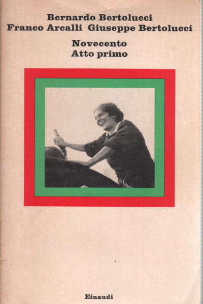 Le xxe siècle. Atto primo, Bernardo Bertolucci, Franco Arcalli, Giuseppe Bertolucci