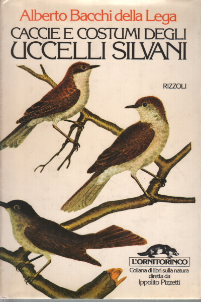 Hunting and customs of woodland birds, Alberto Bacchi della Lega
