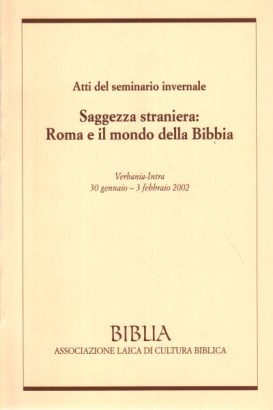 Atti del seminario invernale Saggezza straniera: Roma e il mondo della Bibbia