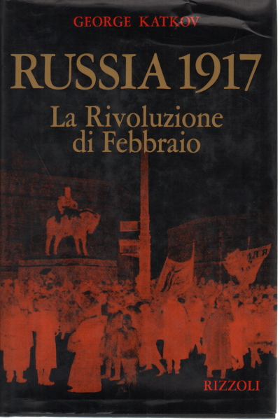 Rusia 1917. La Revolución de Febrero, George Katkov