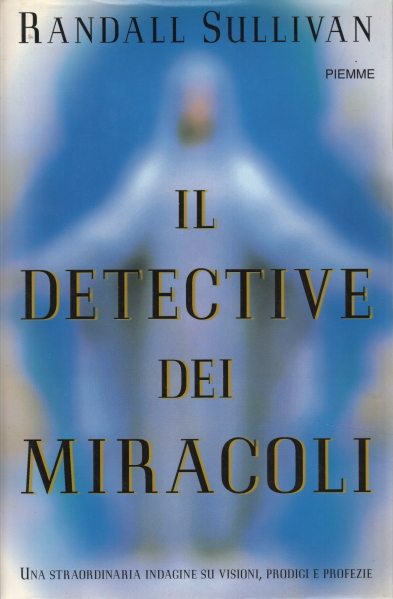 The miracle detective, Randall Sullivan