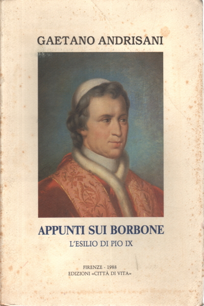 Notas sobre los Borbones. El exilio de Pío IX, Gaetano Andrisani