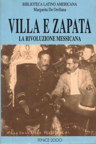 Villa y Zapata. La Revolución Mexicana, Margarita De Orellana