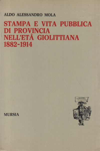 Provincial press and public life in the Giol age, Aldo Alessandro Mola