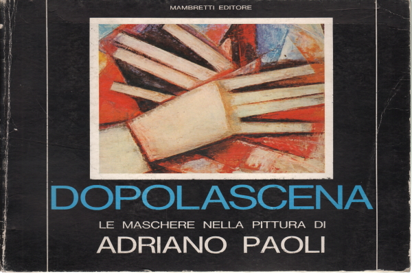 Dopo la scena: Le maschere nella pittura di Adrian, Adriano Paoli