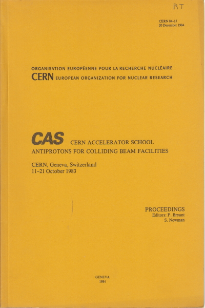 CAS Cern accelerator school on Antiprotons for collid, P. Bryant and S. Newman