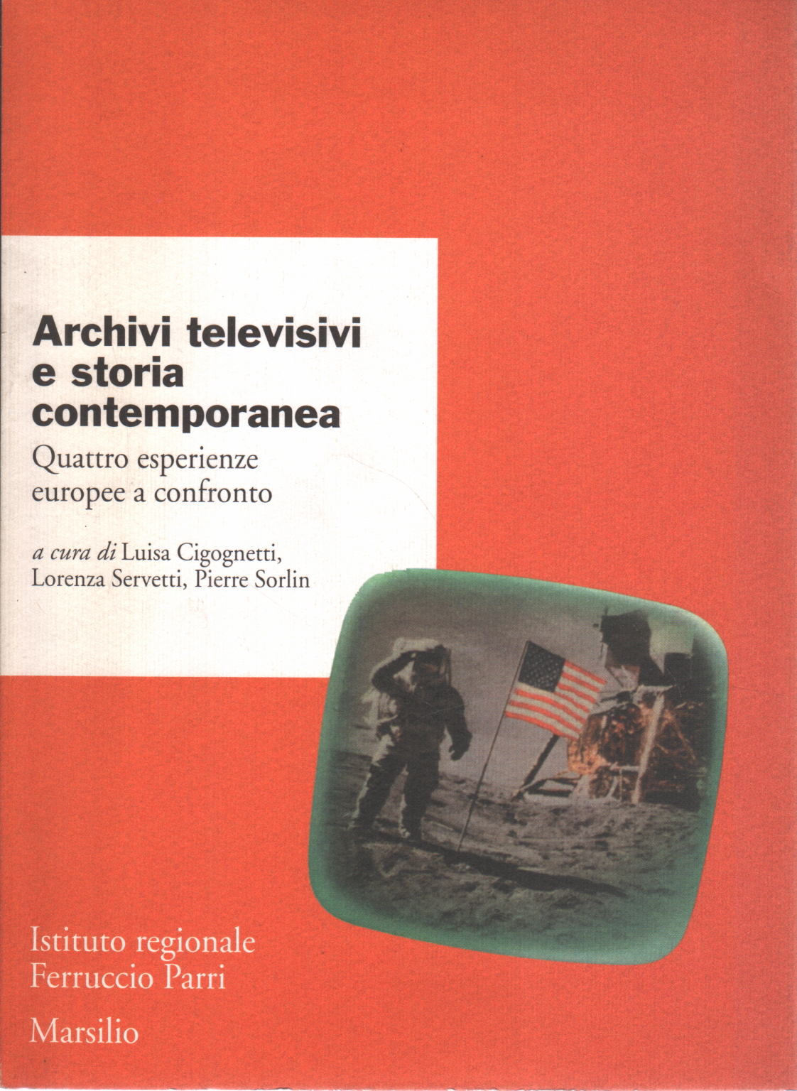 Archives télévisées et histoire contemporaine, Luisa Cigognetti Lorenza Servetti Pierre Sorlin