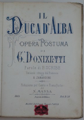 Il Duca d'Alba Opera postuma di G. Donizetti Paro, Gaetano Donizetti