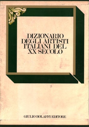 Dizionario degli artisti italiani del XX secolo (2 Volumi)