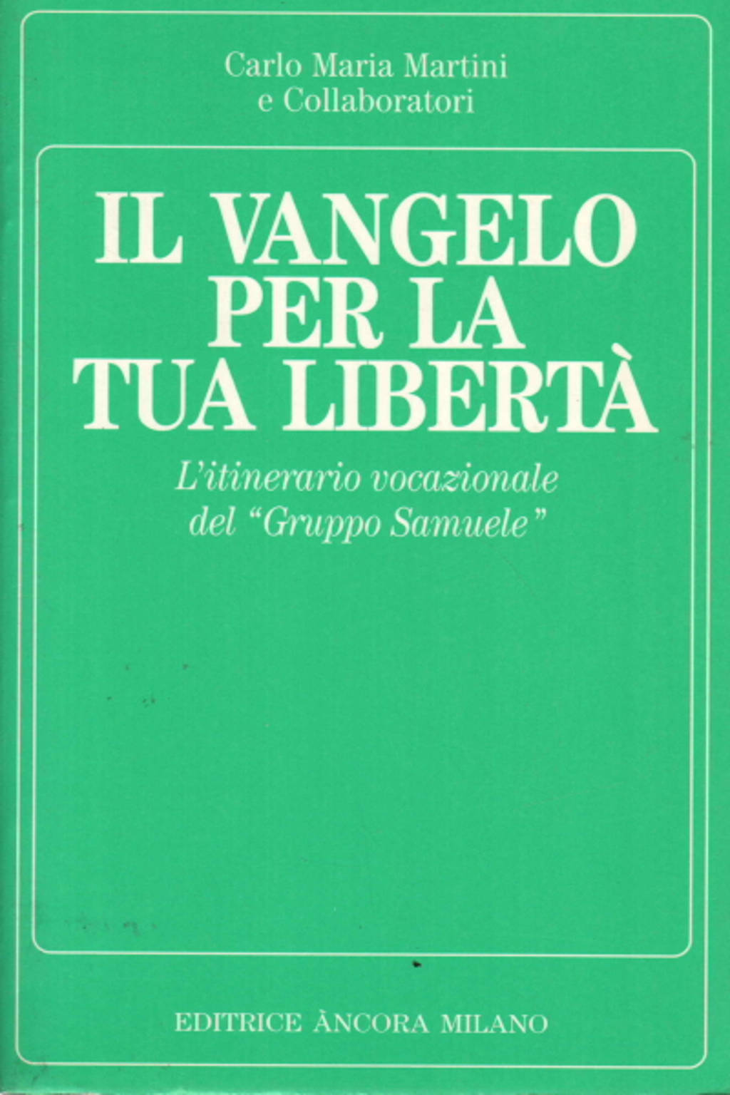 Il vangelo per la tua libertà, Carlo Maria Martini