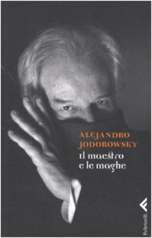 The master and the sorceresses | Alejandro Jodorowsky used History Biographies Diaries and Memoirs