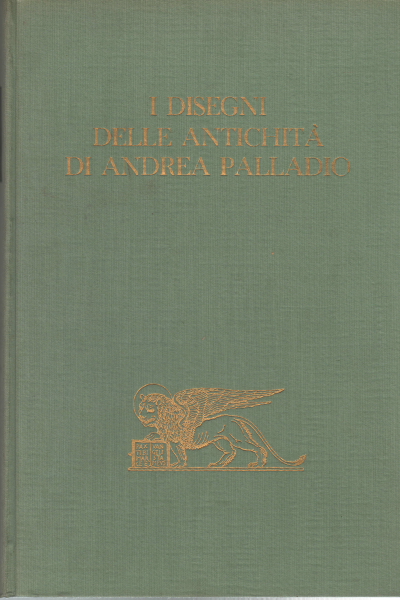 Die Zeichnungen der Antiquitäten von Andrea Palladio, s.a.