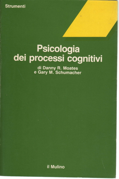 Psychologie des processus cognitifs, Danny R. Moates Gary M. Schumacher