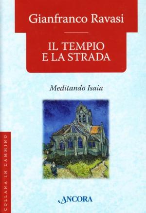 Il tempio e la strada - Meditando Isaia | Gianfranco Ravasi usato Religione Cristianesimo