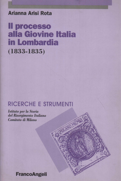 Il processo alla Giovine Italia in Lombardia (1833, s.a.