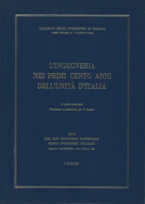 L'ingegneria nei primi cento anni dell'unità d'Italia. I Volume