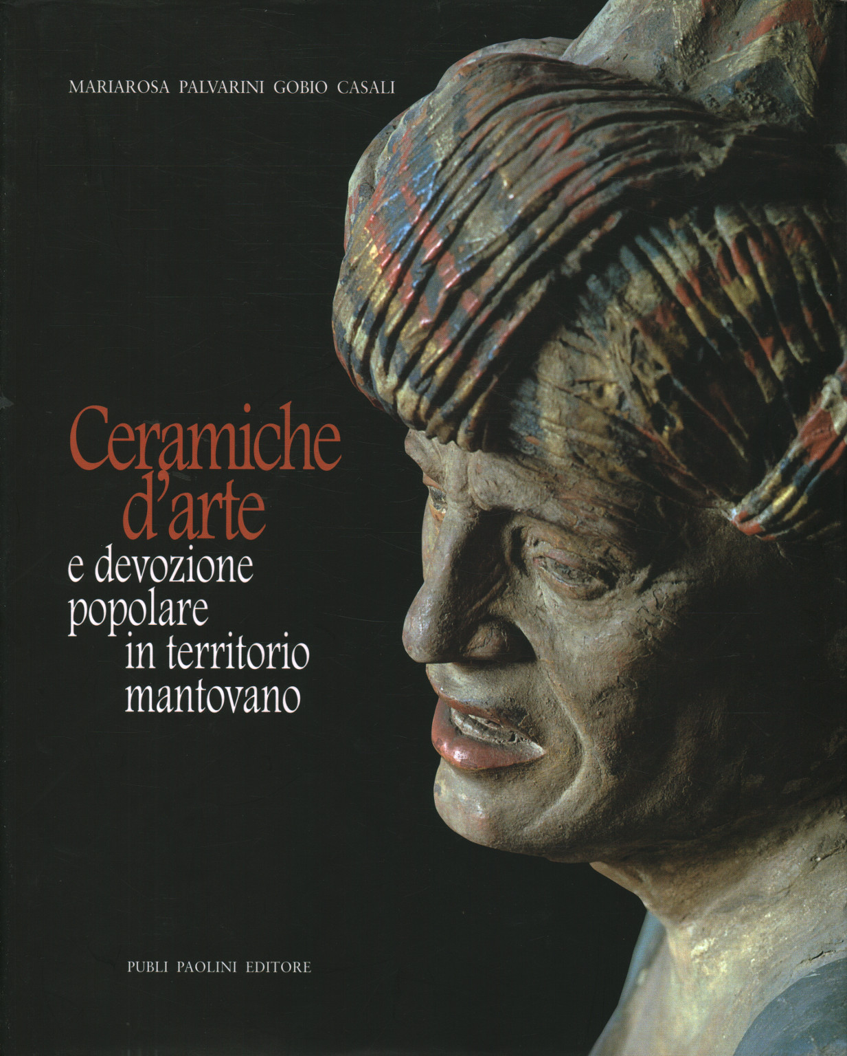 Art ceramics and popular devotion in the territory, Mariarosa Palvarini Gobio Casali