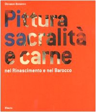 Pittura sacralità e carne nel Rinascimento e nel , Giovanni Bonanno