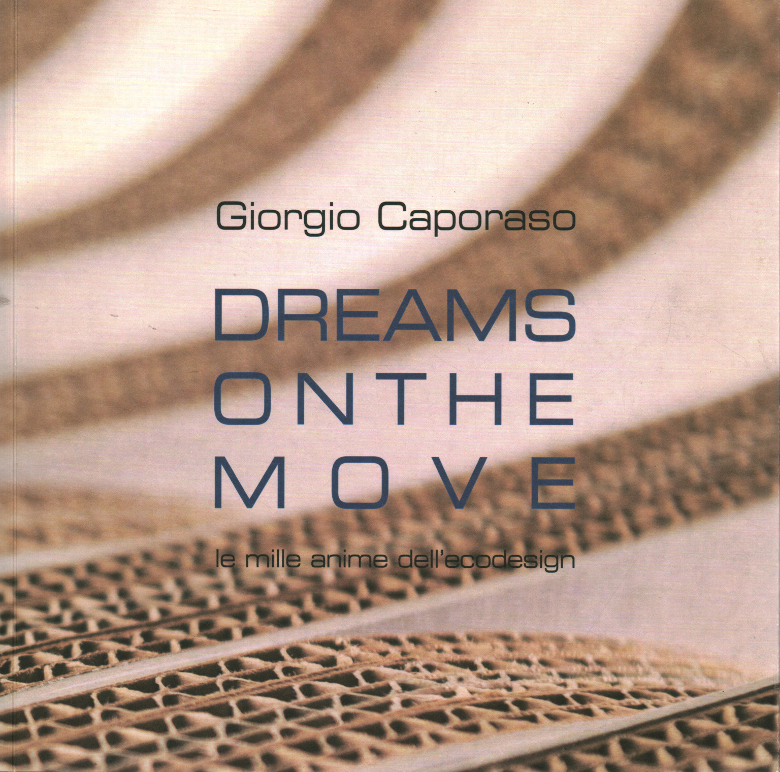 Dreams on the move. Le mille anime dell'ecodesign, Giorgio Caporaso