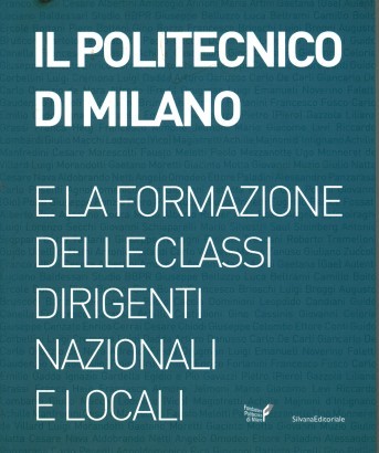 Il Politecnico di Milano e la formazione delle classi dirigenti nazionali e locali